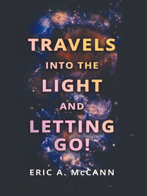 cover image of Travels Into the Light and Letting Go!